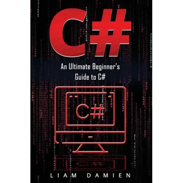 C#: An Ultimate Beginner's Guide to C#