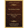 The Fireless Cooker: How To Make It, How To Use It, What To Cook (1908)