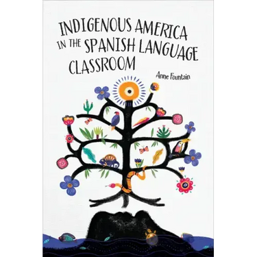 Indigenous America in the Spanish Language Classroom