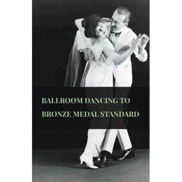 Ballroom Dancing to Bronze Medal Standard