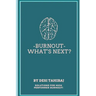 Burnout - What's Next?: Solutions for High-Performer Burnout
