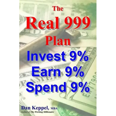 The REAL 999 Plan: Invest 9% Earn 9% Spend 9%