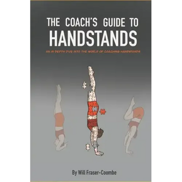 The Coach's Guide To Handstands: An in depth dive into the world of coaching handstands