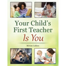 Your Child's First Teacher Is You