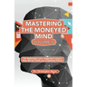 Mastering the Moneyed Mind, Volume II: The Bottomless Line-Important Lessons they did not Teach you in Business School