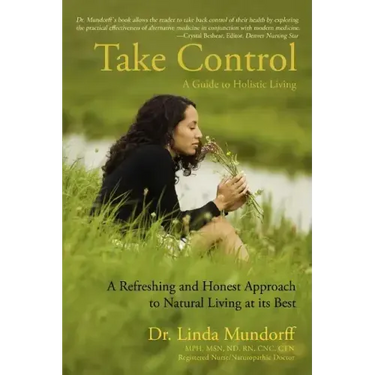 Take Control: A Guide to Holistic Living