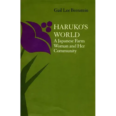 Haruko's World: A Japanese Farm Woman and Her Community: With a 1996 Epilogue