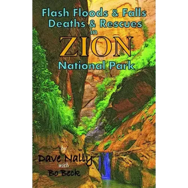 Flash Floods & Falls: Deaths & Rescues In Zion National Park