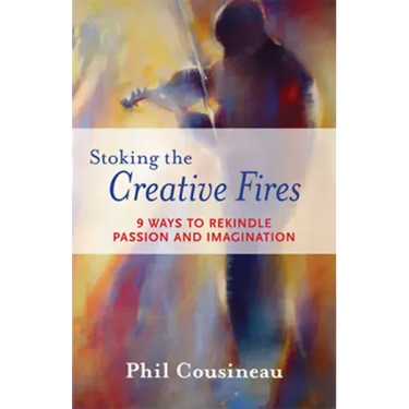 Stoking the Creative Fires: 9 Ways to Rekindle Passion and Imagination (Burnout, Creativity, Flow, Motivation, for Fans of The Artist's Way)
