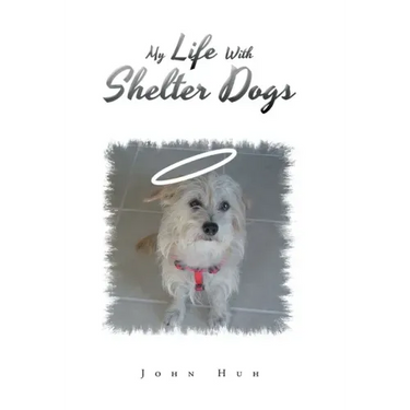 My Life with Shelter Dogs