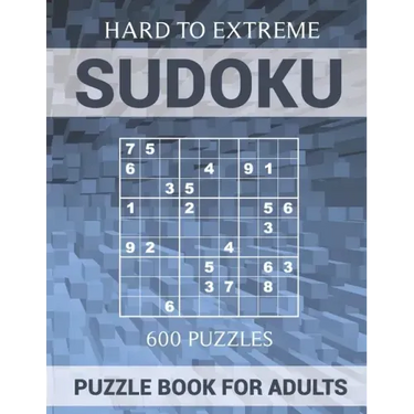 Sudoku Puzzle Book for Adults - 600 Puzzles - Hard to Extreme: Very Difficult Puzzles for Sudoku Experts