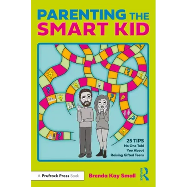 Parenting the Smart Kid: 25 Tips No One Told You about Raising Gifted Teens