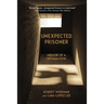 Unexpected Prisoner: Memoir of a Vietnam POW