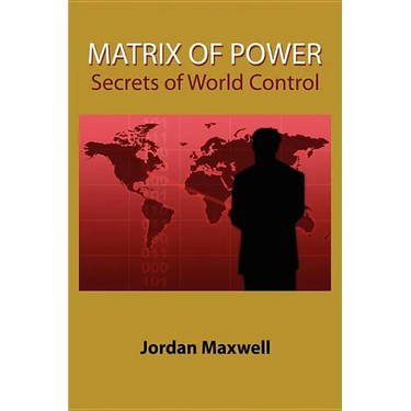 Matrix of Power: How the World Has Been Controlled by Powerful People Without Your Knowledge