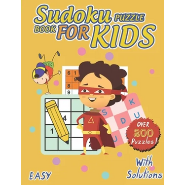 Sudoku Puzzle Book For Kids: over 200 Fun Sudoku Puzzles for Children and Challenging For kids Of All Ages From Easy To Hard With Solutions