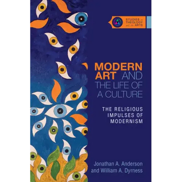 Modern Art and the Life of a Culture: The Religious Impulses of Modernism