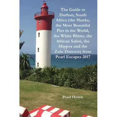 The Guide to Durban, South Africa (the Sharks, the Most Beautiful Pier In the World, the White Rhino, the African Safari, the Hippos and the Zulu Danc
