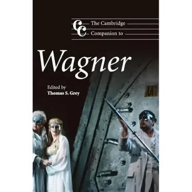 The Cambridge Companion to Wagner