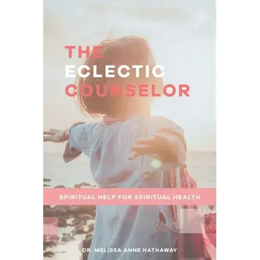 The Eclectic Counselor: Spiritual Help for Spiritual Health