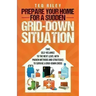 Prepare Your Home for a Sudden Grid-Down Situation: Take Self-Reliance to the Next Level with Proven Methods and Strategies to Survive a Grid-Down Cri