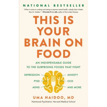 This Is Your Brain on Food: An Indispensable Guide to the Surprising Foods That Fight Depression, Anxiety, Ptsd, Ocd, Adhd, and More