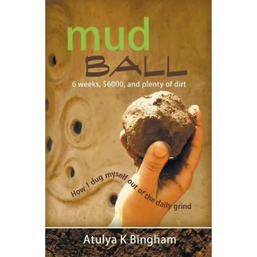Mud Ball - How I Dug Myself Out of the Daily Grind