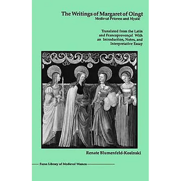 The Writings of Margaret of Oingt: Medieval Prioress and Mystic