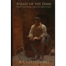 Afraid of the Dark: What Suffering Tells Us About God