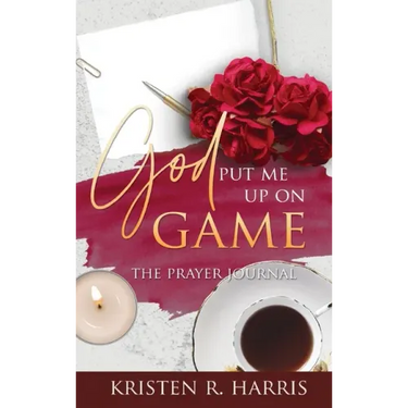 God Put Me Up On Game: The Prayer Journal