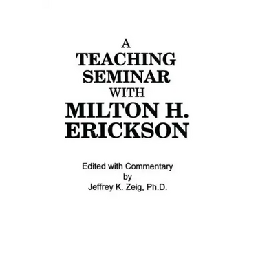 Teaching Seminar With Milton H. Erickson