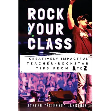 Rock Your Class: Creatively Impactful Teacher-Rockstar Tips from A to Z