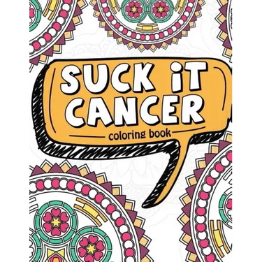 Suck It Cancer: 50 Inspirational Quotes and Mantras to Color - Fighting Cancer Coloring Book for Adults and Kids to Stay Positive, Spr