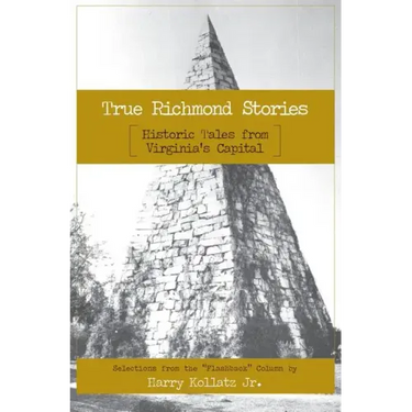 True Richmond Stories: Historic Tales from Virginia's Capital
