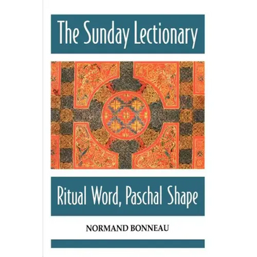 The Sunday Lectionary: Ritual Word, Paschal Shape