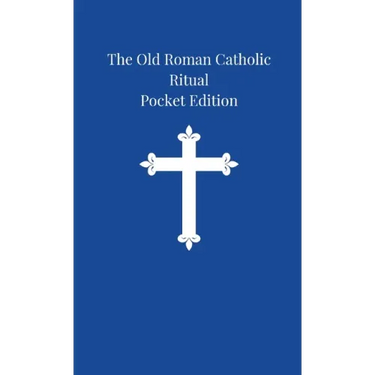 The Old Roman Catholic Ritual: Pocket Edition