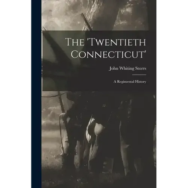 The 'Twentieth Connecticut': A Regimental History