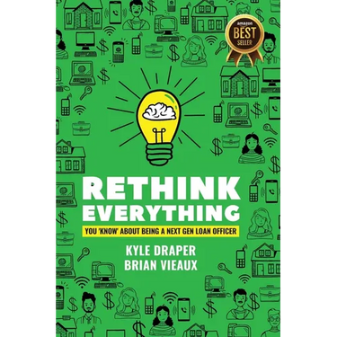 Rethink Everything You Know About Being A "Next Gen" Loan Officer