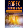 Forex Trading 2020: Guide for Beginners. Secrets, Strategies and the Psychology of the Trader to Earn $10,000 per Month in no Time, Manage