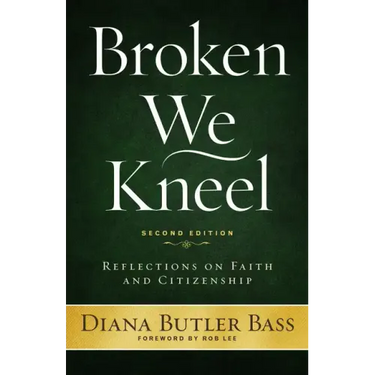 Broken We Kneel: Reflections on Faith and Citizenship