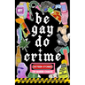 Be Gay, Do Crime