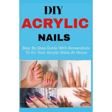 DIY Acrylic nails: Step By Step Guide With Screenshots To Do Your Acrylic Nails At Home