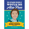 So Other People Would Be Also Free: The Real Story of Rosa Parks for Kids