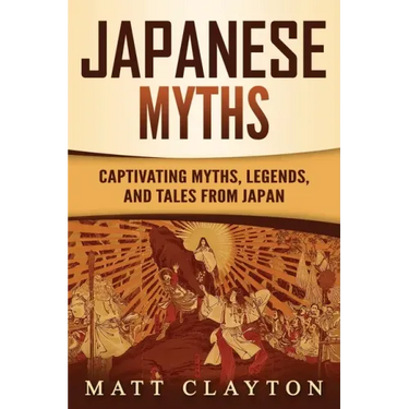 Japanese Myths: Captivating Myths, Legends, and Tales from Japan
