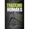 Tracking Humans: A Fundamental Approach To Finding Missing Persons, Insurgents, Guerrillas, And Fugitives From The Law