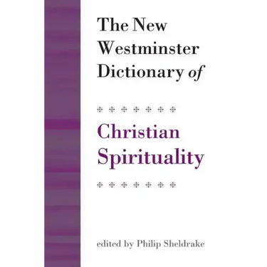 The New Westminster Dictionary of Christian Spirituality: Chapters 1-20