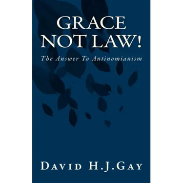 Grace Not Law!: The Answer To Antinomianism