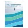 A Field Guide to Snow