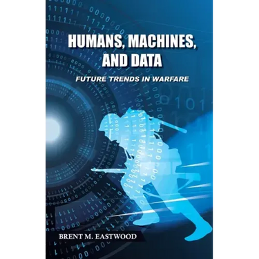 Humans, Machines, and Data: Future Trends in Warfare