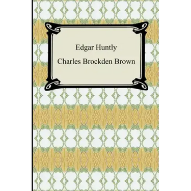 Edgar Huntly; Or, Memoirs of a Sleep-Walker