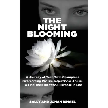 The Night Blooming: A Journey of Teen Twin Champions Overcoming Racism, Rejection & Abuse, To Find Their Identity & Purpose In Life